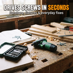 Drives screws in seconds for furniture, fixtures and everyday fixes